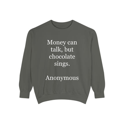 Chocolate Quote Sweatshirt — "Money Can Talk, But Chocolate Sings" Cozy Pullover