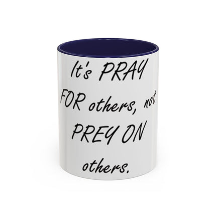 Peace Quote Mug – “Pray, Don’t Prey” – 11oz Accent Drinkware
