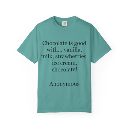 Chocolate Is Good T-Shirt — Funny Dessert Quote Tee