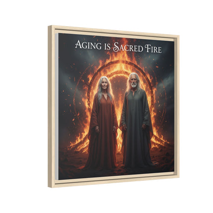 Aging Is Sacred Fire — Framed Matte Canvas Wall Art