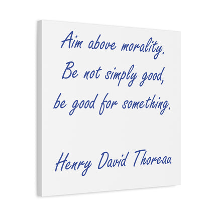 Canvas Wall Art - "Aim Above Morality" Thoreau Quote Matte Stretched Canvas