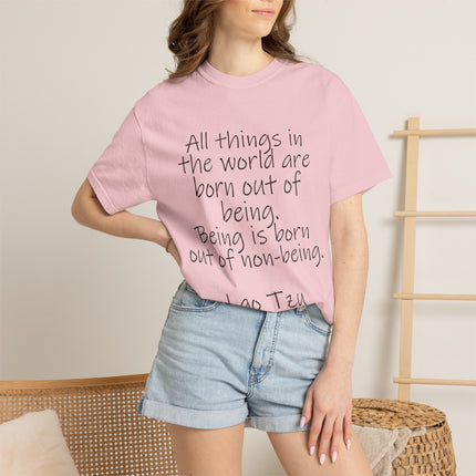 T-Shirt — Lao Tzu Quote "All things in the world are born out of being"