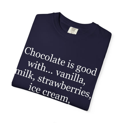 Chocolate Is Good T-Shirt — Funny Dessert Quote Tee