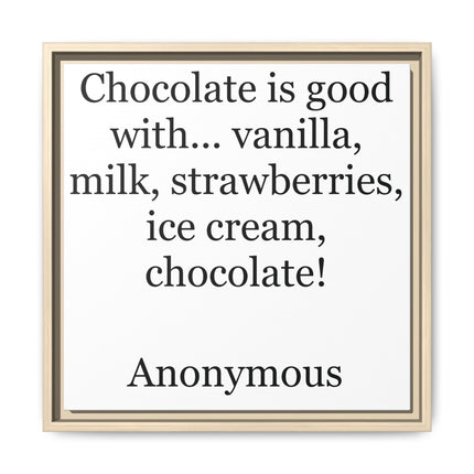 Framed Canvas Print - "Chocolate is good with..." Quote Wall Art