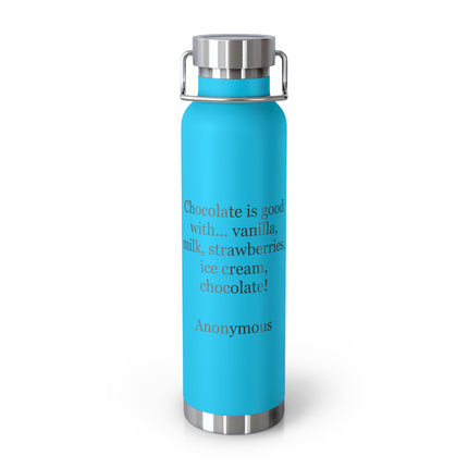22oz Insulated Bottle – "Chocolate is good with..." Quote Stainless Steel Thermos