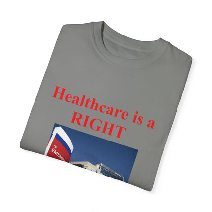 Healthcare Is a Right Tee – Unisex Garment-Dyed Statement Shirt