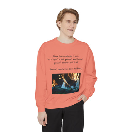 Inspirational Book Lover Sweatshirt - "You Don’t Have to Burn Down the Library"
