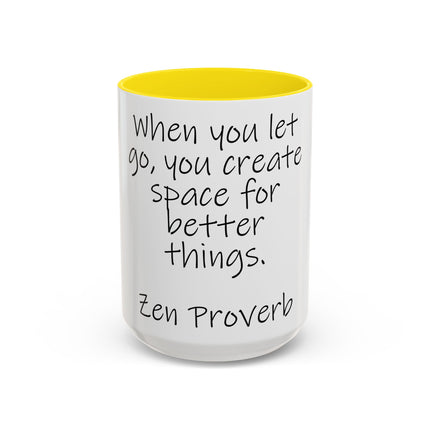 Zen Proverb Coffee Mug — "When you let go, you create space for better things." Accent Ceramic Mug
