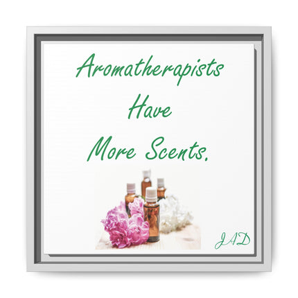 Aromatherapists Have More Scents - Framed Canvas Wall Art
