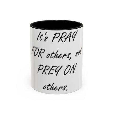 Peace Quote Mug – “Pray, Don’t Prey” – 11oz Accent Drinkware