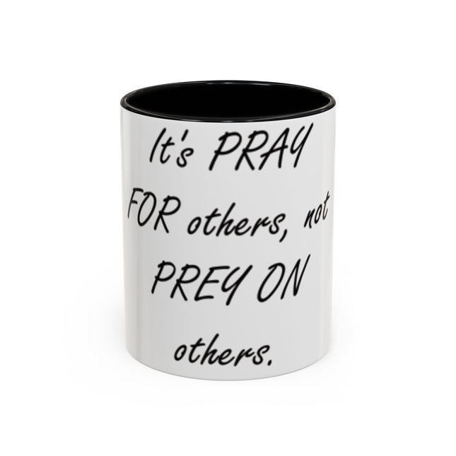 Peace Quote Mug – “Pray, Don’t Prey” – 11oz Accent Drinkware