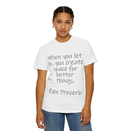 Zen Proverb T-Shirt — "When You Let Go, You Create Space for Better Things" Inspirational Tee