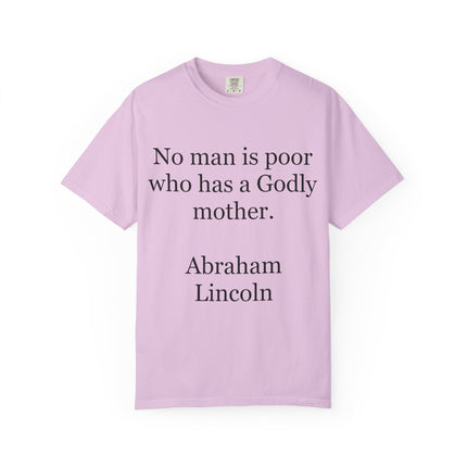 T-Shirt — "No man is poor who has a Godly mother." (Abraham Lincoln)