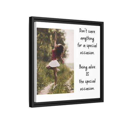 Framed Matte Canvas Wall Art — "Being Alive Is the Special Occasion" Inspirational Quote Print