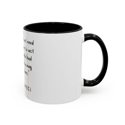 Accent Coffee Mug - Plato Quote: "Good people do not need laws..." (11oz/15oz)