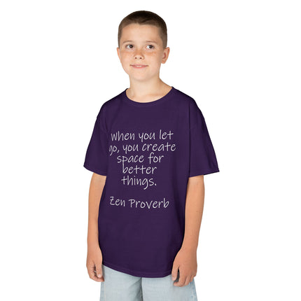 Kids T-Shirt — "When you let go, you create space for better things." Zen Proverb