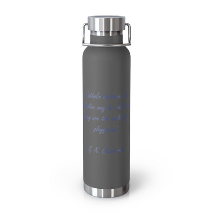 G.K. Chesterton Quote 22oz Vacuum Bottle — “Walls of a Playground”