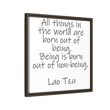Framed Canvas Wall Art - "All things in the world are born out of being" Lao Tzu Quote