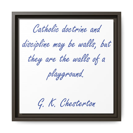 Framed Canvas Print — G.K. Chesterton Quote: “Catholic doctrine and discipline may be walls…”