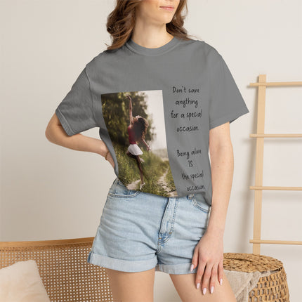 T-Shirt — "Being Alive Is The Special Occasion" Photo Tee