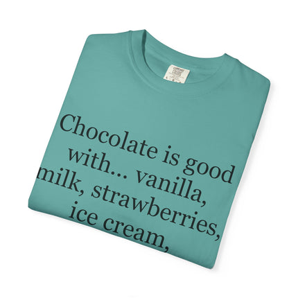 Chocolate Is Good T-Shirt — Funny Dessert Quote Tee