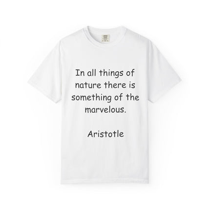 Inspirational Quote Unisex Garment-Dyed T-Shirt - Marvelous Nature by Aristotle