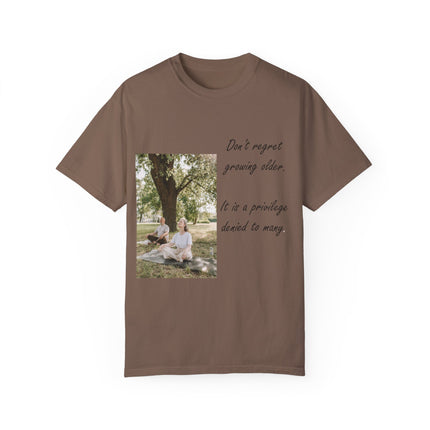 Don’t Regret Growing Older Tee – Unisex Garment-Dyed Shirt