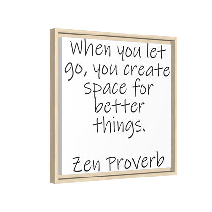 Framed Matte Canvas Wall Art — "When you let go, you create space for better things." Zen Proverb