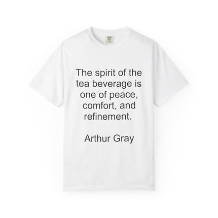 Tea Quote T-Shirt — "The spirit of the tea beverage..." by Arthur Gray