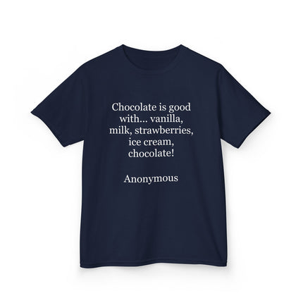 Kids T-Shirt — "Chocolate is good with..." Funny Dessert Quote Tee