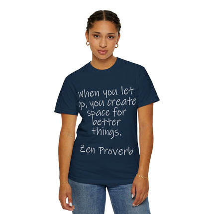 Zen Proverb T-Shirt — "When You Let Go, You Create Space for Better Things" Inspirational Tee