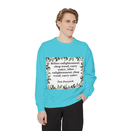 Zen Proverb Sweatshirt — "Before enlightenment...chop wood, carry water" Cozy Mindfulness Crewneck