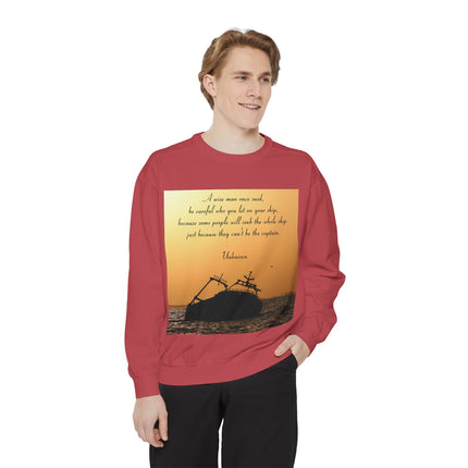 Inspirational Quote Sweatshirt – “Be Careful Who You Let On Your Ship”