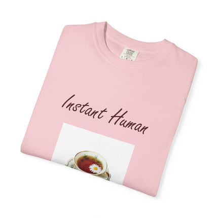 Instant Human Unisex Garment-Dyed Tea Lover T-Shirt