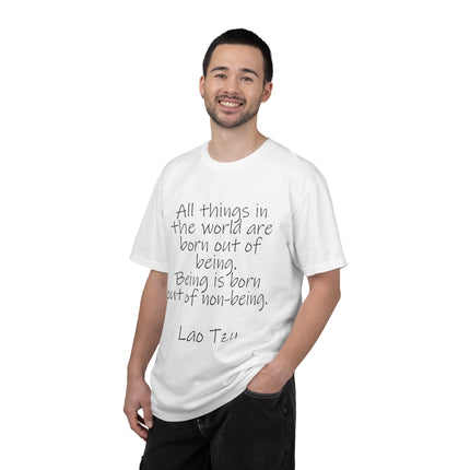 T-Shirt — Lao Tzu Quote "All things in the world are born out of being"