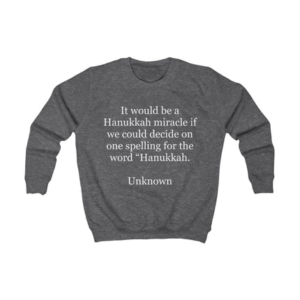 Kids Sweatshirt – "It would be a Hanukkah miracle..." Funny Hanukkah Quote Sweatshirt for Kids
