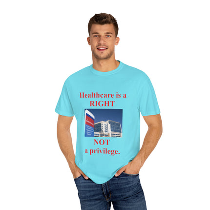 Healthcare Is a Right Tee – Unisex Garment-Dyed Statement Shirt