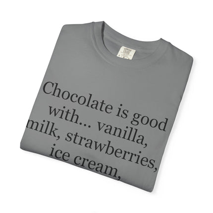Chocolate Is Good T-Shirt — Funny Dessert Quote Tee