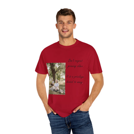 Don’t Regret Growing Older Tee – Unisex Garment-Dyed Shirt