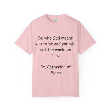 St. Catherine of Siena Quote Tee — "Be who God meant you to be" Christian T-Shirt