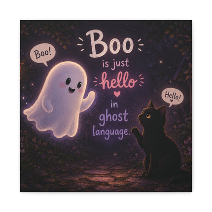 Halloween Ghost Canvas Print — "Boo is just hello in ghost language"