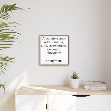 Framed Canvas Print - "Chocolate is good with..." Quote Wall Art