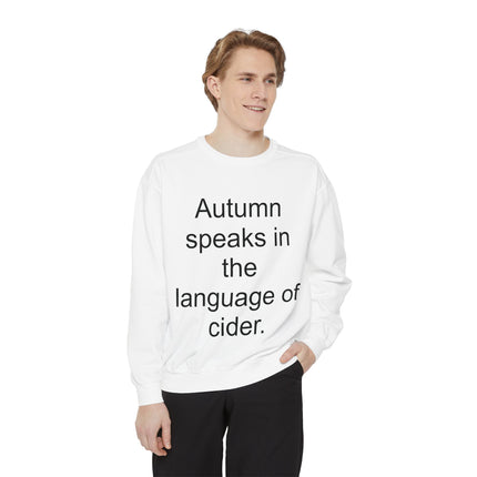 Autumn Speaks in the Language of Cider Sweatshirt