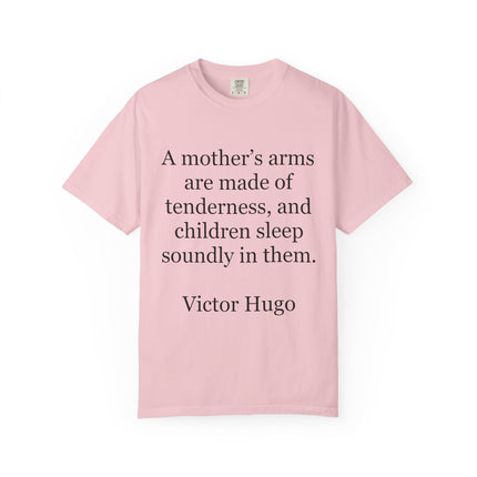 Victor Hugo Quote T-Shirt — “A mother’s arms are made of tenderness” Literary Mom Tee