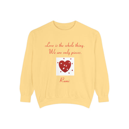 Love Is the Whole Thing Unisex Sweatshirt - Cozy Garment-Dyed Design for Comfort & Inspiration