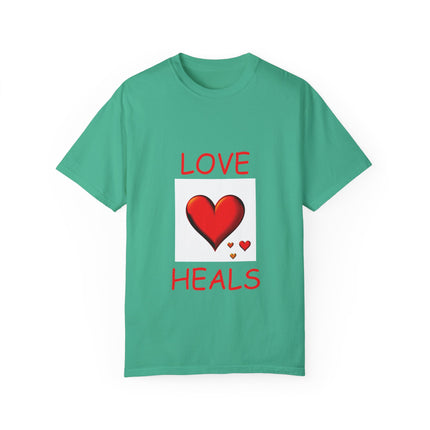 Love Heals T-Shirt – Unisex Garment-Dyed Tee for Heart & Style