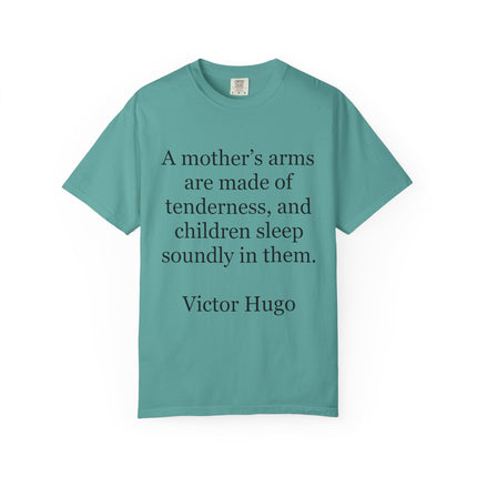 Victor Hugo Quote T-Shirt — “A mother’s arms are made of tenderness” Literary Mom Tee