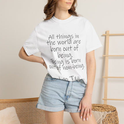 T-Shirt — Lao Tzu Quote "All things in the world are born out of being"