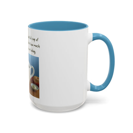 Coffee Mug — “Come here you big, beautiful cup of coffee” Accent Mug