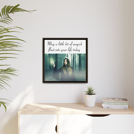 Framed Canvas Art — “May a Little Bit of Magick Float Into Your Life Today”